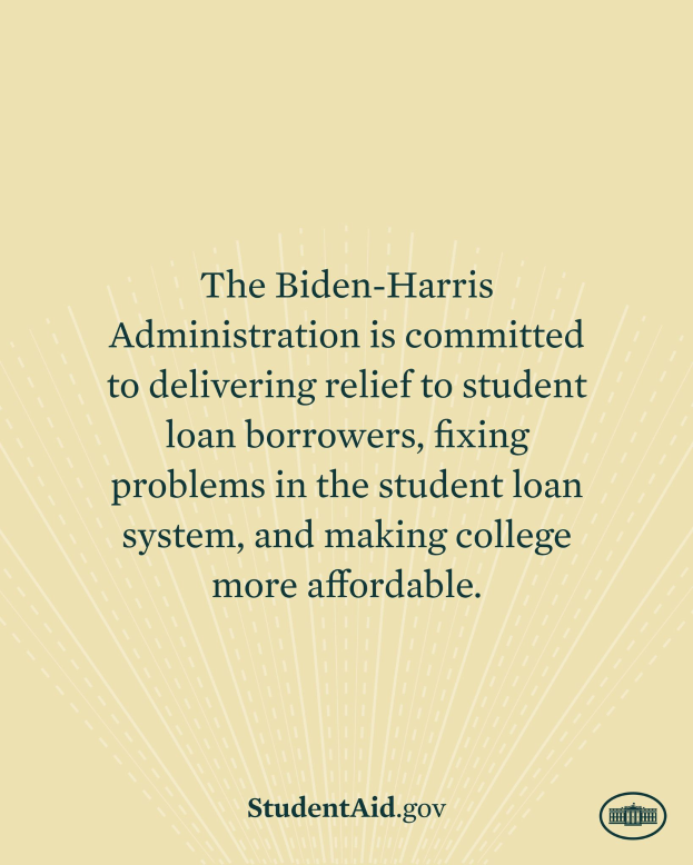 Ein Plakat mit Text über das Engagement der Biden-Harris-Regierung für die Entlastung von Studentenkrediten, Systembehebungen und die erschwingliche Studienfinanzierung, mit einem Logo unten.